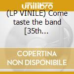 (LP VINILE) Come taste the band [35th anniversary ed cd