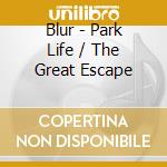 Blur - Park Life / The Great Escape cd musicale di Blur