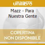 Mazz - Para Nuestra Gente cd musicale di Mazz