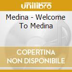 Medina - Welcome To Medina cd