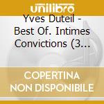 Yves Duteil - Best Of. Intimes Convictions (3 Cd) cd