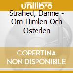 Strahed, Danne - Om Himlen Och Osterlen cd musicale di Strahed, Danne