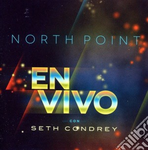 Seth Condrey - North Point En Vivo cd musicale di Seth Condrey