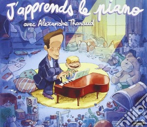 Alexandre Tharaud - J'Apprends Le Piano Avec Alexandre Tharaud cd musicale di Alexandre Tharaud