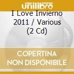 I Love Invierno 2011 / Various (2 Cd) cd
