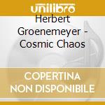 Herbert Groenemeyer - Cosmic Chaos cd