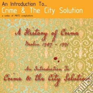 Crime & The City Solution - An Introduction To cd musicale di Crime & the city sol