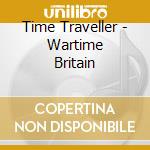 Time Traveller - Wartime Britain cd