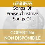 Songs Of Praise:christmas - Songs Of Praise:christmas cd