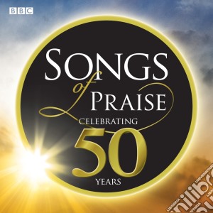 Songs Of Praise - Celebrating 50 Years (2 Cd) cd musicale di Various Artists