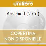 Abschied (2 Cd) cd