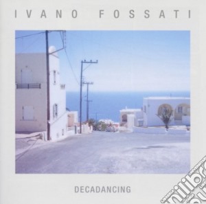 Ivano Fossati - Decadancing cd musicale di Ivano Fossati