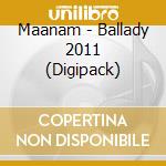 Maanam - Ballady 2011 (Digipack) cd