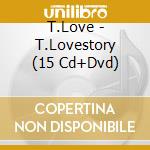 T.Love - T.Lovestory (15 Cd+Dvd) cd