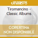 Tiromancino - Classic Albums cd musicale di Tiromancino