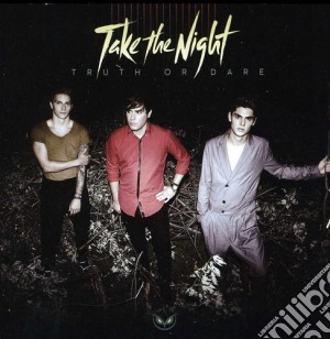 Take The Night - Truth Or Dare cd musicale di Take The Night