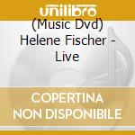 (Music Dvd) Helene Fischer - Live cd