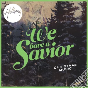 Hillsong - We Have A Savior cd musicale di Hillsong