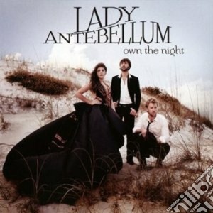 Lady Antebellum - Own The Night cd musicale di Lady Antebellum