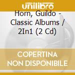 Horn, Guildo - Classic Albums / 2In1 (2 Cd) cd musicale di Horn, Guildo