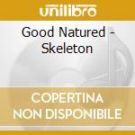 Good Natured - Skeleton cd