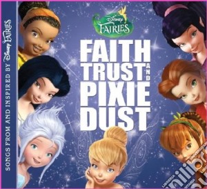 Fairies - Faith, Trust And Pixie Dust cd musicale di Artisti Vari