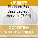Platinum Fine Jazz Ladies / Various (3 Cd) cd