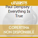 Paul Dempsey - Everything Is True