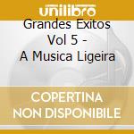 Grandes Exitos Vol 5 - A Musica Ligeira cd