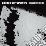 Place To Bury Strangers - Exploding Head