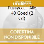 Pussycat - Alle 40 Goed (2 Cd) cd