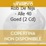 Rob De Nijs - Alle 40 Goed (2 Cd) cd