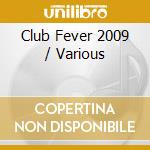Club Fever 2009 / Various cd