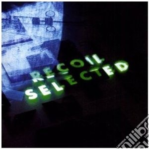 Recoil - Selected cd musicale di RECOIL