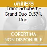 Franz Schubert - Grand Duo D.574, Ron cd musicale di Renaud Capucon
