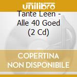 Tante Leen - Alle 40 Goed (2 Cd) cd