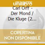 Carl Orff - Der Mond / Die Kluge (2 Cd) cd
