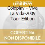 Coldplay - Viva La Vida-2009 Tour Edition cd musicale di Coldplay