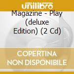 Magazine - Play (deluxe Edition) (2 Cd) cd