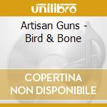 Artisan Guns - Bird & Bone cd
