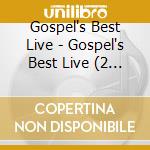 Gospel's Best Live - Gospel's Best Live (2 Cd) cd musicale di Gospel's Best Live