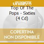 Top Of The Pops - Sixties (4 Cd) cd musicale di Top Of The Pops