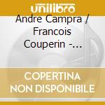 Andre Campra / Francois Couperin - Grands Motets & Salve Regina (2 Cd) cd