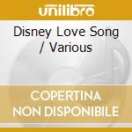 Disney Love Song / Various cd musicale di ARTISTI VARI