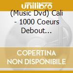 (Music Dvd) Cali - 1000 Coeurs Debout Standard (2 Dvd) cd