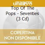 Top Of The Pops - Seventies (3 Cd) cd musicale di Top Of The Pops