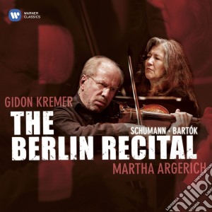 Martha Argerich / Gidon Kremer: The Berlin Recital - Schumann, Bartok cd musicale di Martha Argerich