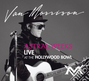 Van Morrison - Astral Weeks - Live At The Hollywood Bowl cd musicale di MORRISON VAN