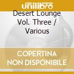 Desert Lounge Vol. Three / Various cd