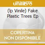 (lp Vinile) Fake Plastic Trees Ep cd